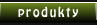 Produkty